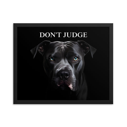 "Don't Judge" Pitbull Framed Poster - Pittie Choy