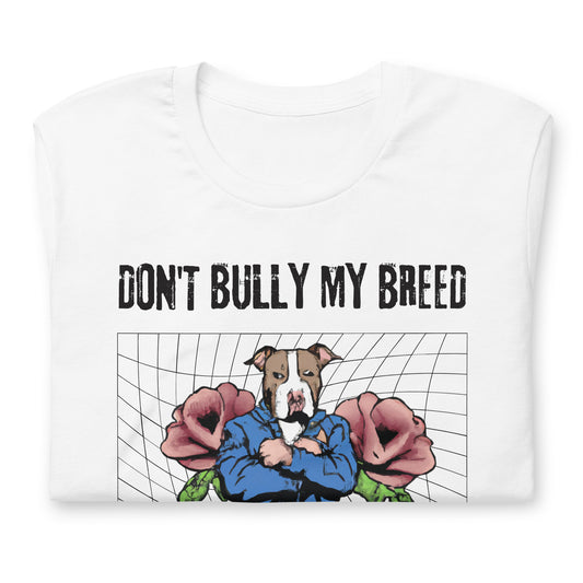 Don't Bully My Breed Unisex t-shirt - Roses - Pittie Choy