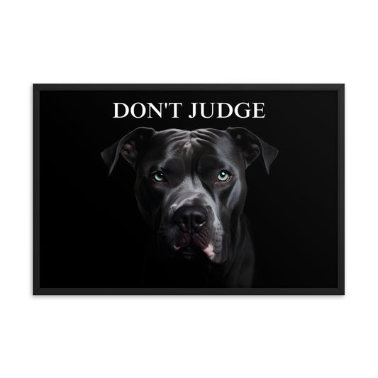 "Don't Judge" Pitbull Framed Poster - Pittie Choy
