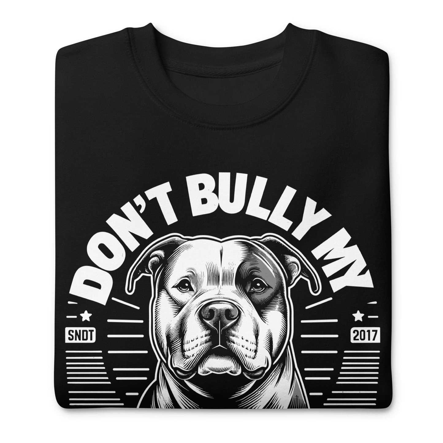 Don't Bully My Breed - Pitbull Advocacy Sweatshirt - Pittie Choy