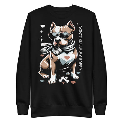 Don't Bully My Breed - Empowering Women's Pitbull Sweatshirt - Pittie Choy