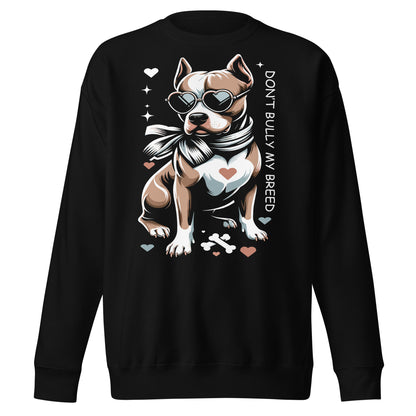 Don't Bully My Breed - Empowering Women's Pitbull Sweatshirt - Pittie Choy
