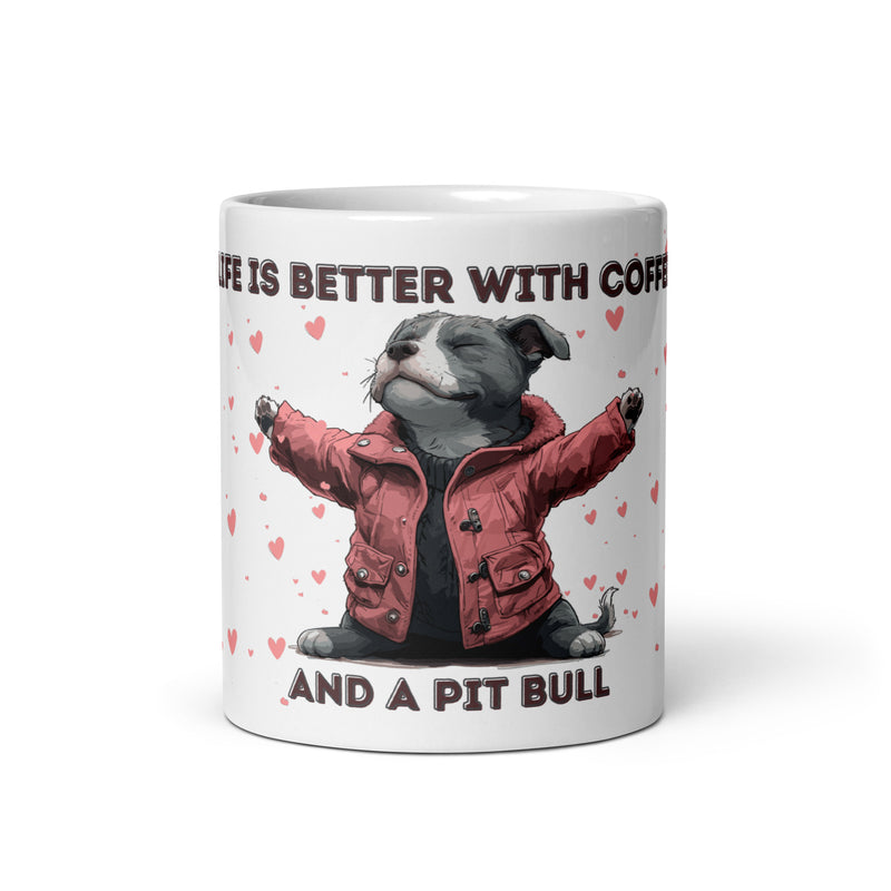 Pit Bull Coffee Mug - Life is Better with Coffee and a Pit Bull